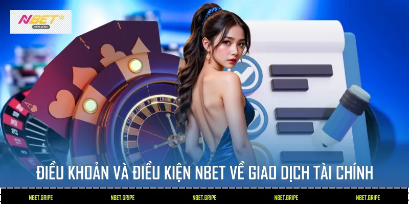 Điều khoản và điều kiện Nbet về giao dịch tài chính