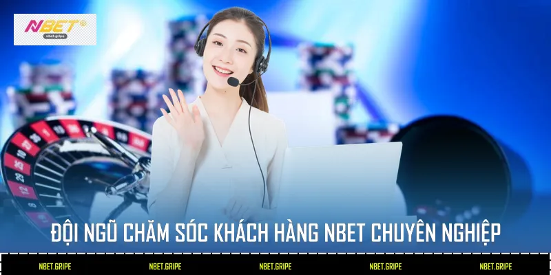 Đội ngũ chăm sóc khách hàng Nbet chuyên nghiệp