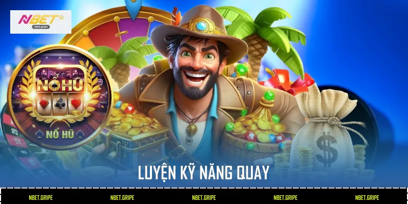 Luyện kỹ năng quay
