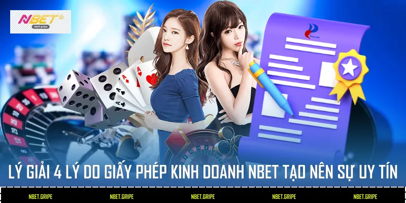 Lý Giải 4 Lý Do Giấy Phép Kinh Doanh Nbet Tạo Nên Sự Uy Tín 1 Giấy Phép Kinh Doanh