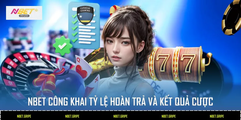 Lý Giải 4 Lý Do Giấy Phép Kinh Doanh Nbet Tạo Nên Sự Uy Tín 3 Nbet công khai tỷ lệ hoàn trả và kết quả cược